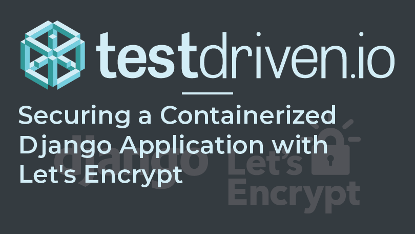 Securing a Containerized Django Application with Let's Encrypt ...