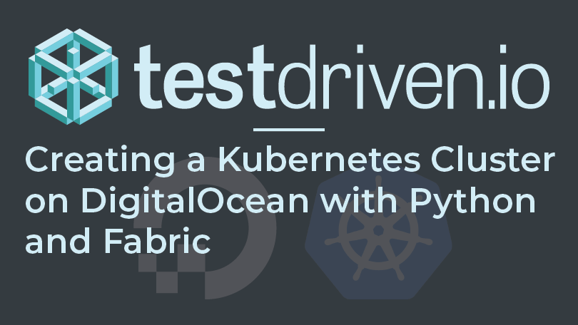 Creating a Kubernetes Cluster on DigitalOcean with Python and Fabric
